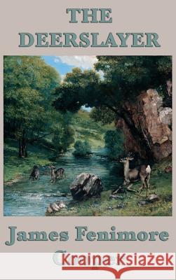 The Deerslayer James Fenimore Cooper 9781515428015 SMK Books