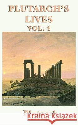 Plutarch's Lives Vol. 4 Plutarch 9781515428107 SMK Books