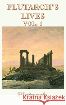 Plutarch's Lives Vol. 1 Plutarch 9781515428138 SMK Books
