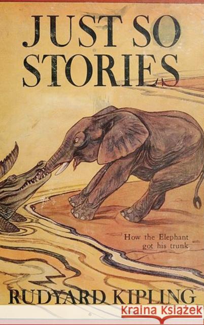 Just So Stories -Illustrated Rudyard Kipling 9781515428312