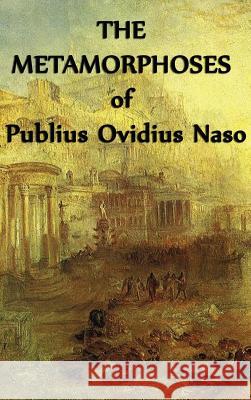 The Metamorphoses of Publius Ovidius Naso Publius Ovidius Naso 9781515428428 SMK Books