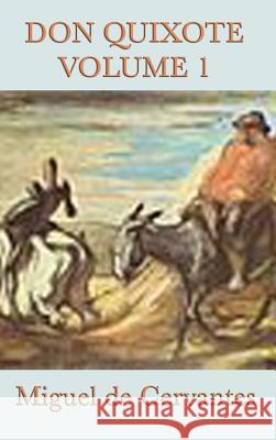 Don Quixote Vol. 1 Miguel De Cervantes Saavedra 9781515428565
