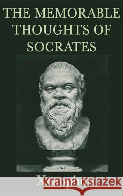 The Memorable Thoughts of Socrates Xenophon Xenophon 9781515428893 SMK Books