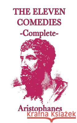 The Eleven Comedies -Complete- Aristophanes Aristophanes 9781515428954 SMK Books