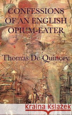 Confessions of an English Opium-Eater Thomas de Quincey 9781515429142
