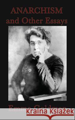 Anarchism and Other Essays Emma Goldman 9781515429203