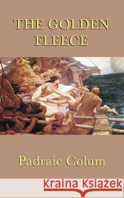 The Golden Fleece Padraic Colum 9781515429555 SMK Books