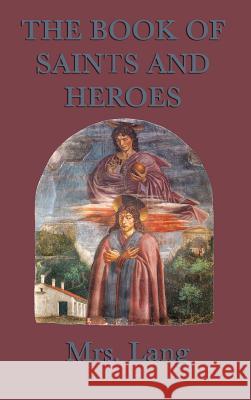 The Book of Saints and Heroes Mrs Lang 9781515429579