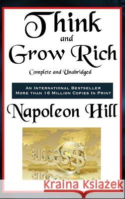 Think and Grow Rich Complete and Unabridged Napoleon Hill 9781515430292 Wilder Publications