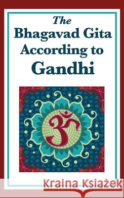 The Bhagavad Gita According to Gandhi Mohandas K Gandhi 9781515430520 Wilder Publications
