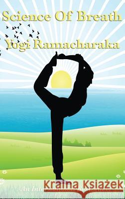 Science of Breath Yogi Ramacharaka 9781515430537 Wilder Publications