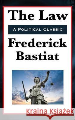 The Law Frederic Bastiat 9781515430933 Wilder Publications