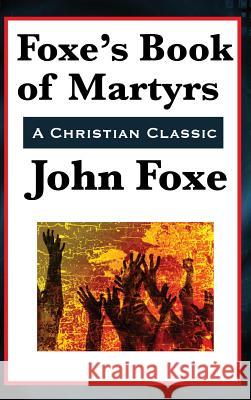 Foxe's Book of Martyrs John Foxe 9781515431398