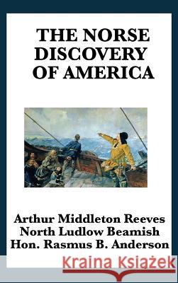 The Norse Discovery of America Arthur Middleton Reeves 9781515431725 A & D Publishing