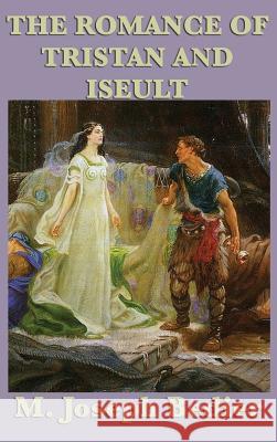 The Romance of Tristan and Iseult M Joseph Bedier 9781515431824 Bbbz Books