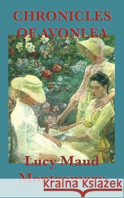 Chronicles of Avonlea Lucy Maud Montgomery 9781515432036