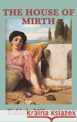 The House of Mirth Edith Wharton 9781515432326