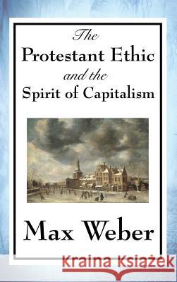 The Protestant Ethic and the Spirit of Capitalism Max Weber 9781515432517 Wilder Publications