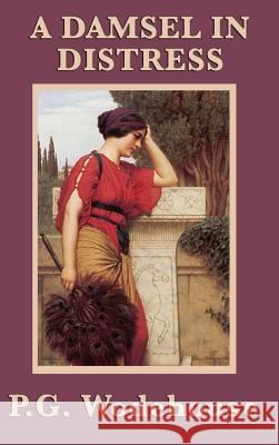 A Damsel in Distress P. G. Wodehouse 9781515432821 SMK Books
