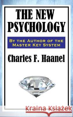 The New Psychology Charles F Haanel 9781515432920 Spire Books