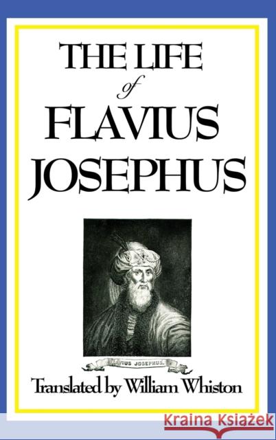 The Life of Flavius Josephus Flavius Josephus 9781515433415