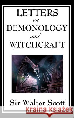 Letters on Demonology and Witchcraft Walter Scott 9781515433613 Fantastic Books
