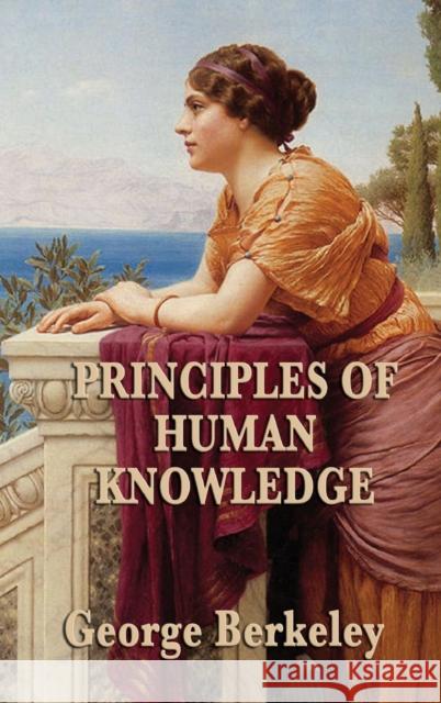 Principles of Human Knowledge George Berkeley 9781515433781 SMK Books