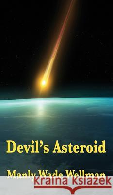 Devil's Asteroid Manly Wade Wellman 9781515433866