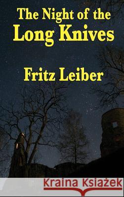 The Night of the Long Knives Fritz Leiber 9781515433897