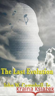 The Last Evolution John W Campbell, Jr 9781515433972 Wilder Publications