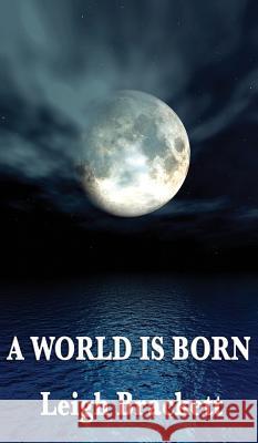 A World Is Born Leigh Brackett 9781515433996 Wilder Publications