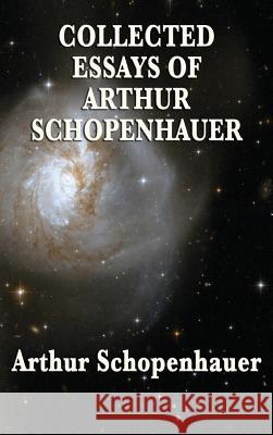 Collected Essays of Arthur Schopenhauer Arthur Schopenhauer 9781515434214