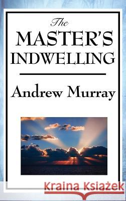 The Master's Indwelling Andrew Murray 9781515434597 Wilder Publications