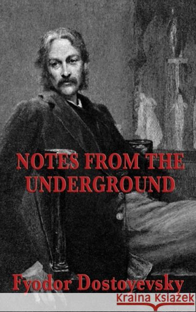 Notes from the Underground Fyodor Dostoyevsky 9781515434702 SMK Books