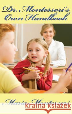 Dr. Montessori's Own Handbook Maria Montessori 9781515434870 Wilder Publications