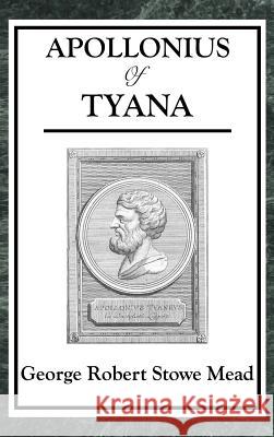 Apollonius of Tyana George Robert Stowe Mead 9781515435013