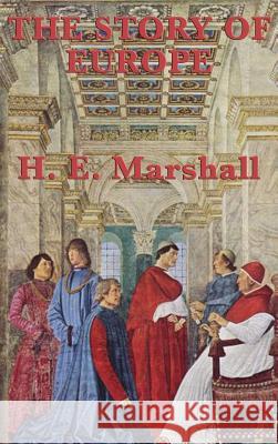 The Story of Europe H E Marshall 9781515435051 SMK Books