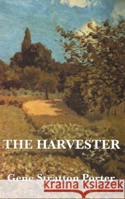 The Harvester Gene Stratton Porter 9781515435419 SMK Books