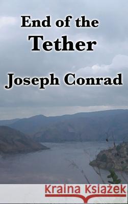 End of the Tether Joseph Conrad 9781515435525 SMK Books