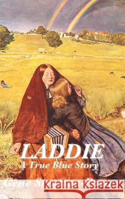 Laddie: A True Blue Story Gene Stratton-Porter 9781515435693 SMK Books