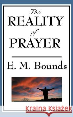 The Reality of Prayer Edward M. Bounds 9781515436102 Wilder Publications