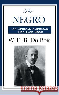 The Negro William Edward Burghardt D 9781515436195 A & D Publishing