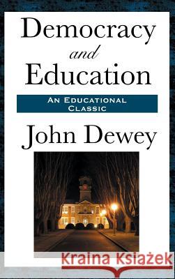 Democracy and Education John Dewey 9781515436256 SMK Books