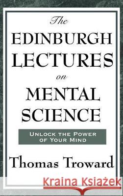 The Edinburgh Lectures on Mental Science Thomas Troward 9781515436485 Wilder Publications