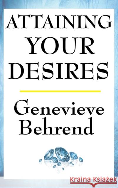 Attaining Your Desires Genevieve Behrend 9781515436782