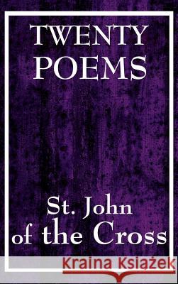 Twenty Poems by St. John of the Cross John Of the Cross St John of the Cross 9781515436799 Wilder Publications