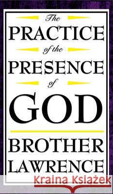 The Practice of the Presence of God Brother Lawrence 9781515436881