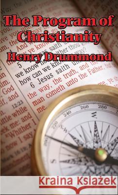 The Program of Christianity Henry Drummond 9781515437178 Wilder Publications