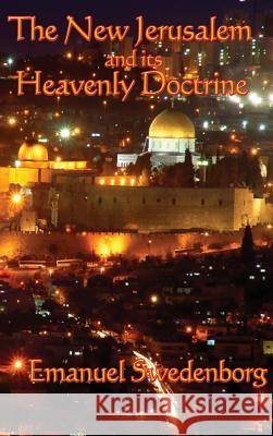 The New Jerusalem and its Heavenly Doctrine Emanuel Swedenborg 9781515437444 A & D Publishing