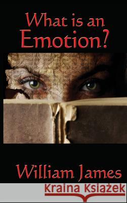 What Is an Emotion? William James 9781515437574 Wilder Publications